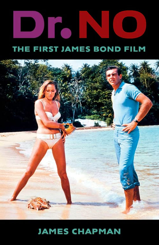 Dr. No - The First James Bond Film by James Chapman